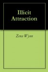Illicit Attraction - Zena Wynn