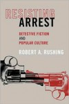 Resisting Arrest - Robert A. Rushing