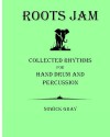 Roots Jam : Collected Rhythms for Hand Drum and Percussion (Volume 1) - Nowick Gray