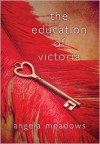 The Education of Victoria - Angela Meadows