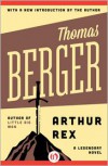 Arthur Rex: A Legendary Novel - Thomas Berger