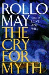 The Cry for Myth - Rollo May
