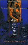 I Begin My Life All Over: The Hmong and the American Immigrant Experience - Lillian Faderman, Ghia Xiong