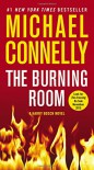 The Burning Room (A Harry Bosch Novel) - Michael Connelly