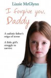 I Forgive You, Daddy - Elizabeth Hislop Mcglynn, Lizzie McGlynn