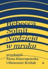 Nadzieja w mroku - Sławomir Królak, Rebecca Solnit, Anna Dzierzgowska