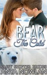 Bear the Cold: A BBW Paranormal Werebear Shape Shifter Romance (Sassy Shifter Brides Book 3) - Anya Nowlan