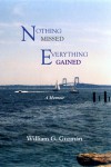 Nothing Missed, Everything Gained - William G. Guzman