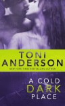 A Cold Dark Place - Toni Anderson