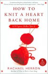 How to Knit a Heart Back Home - Rachael Herron