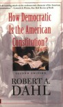 How Democratic is the American Constitution? - Robert A. Dahl