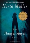 The Hunger Angel: A Novel - Herta Müller