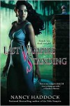 Last Vampire Standing - Nancy Haddock
