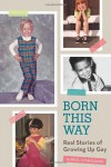 Born This Way: Real Stories of Growing Up Gay - Paul Vitagliano