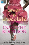 Amor e Chocolate - Dorothy Koomson, Irene Ramalho
