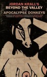 Beyond the Valley of the Apocalypse Donkeys - Jordan Krall, Jason Wuchenich, Gordon K. Smith, Garrett Cook, Matthew Revert