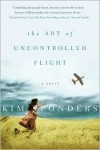 The Art of Uncontrolled Flight: A Novel - Kim Ponders