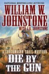 Die by the Gun (Chuckwagon Trail #2) - William W. Johnstone, J.A. Johnstone