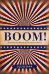 Boom!: Manufacturing Memoir for the Popular Market - Julie Rak