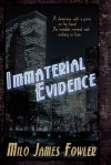 Immaterial Evidence - Milo James Fowler