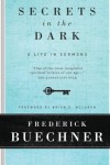 Secrets in the Dark: A Life in Sermons - Frederick Buechner, Brian D. McLaren