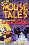 More Mouse Tales: A Closer Peek Backstage at Disneyland - David Koenig