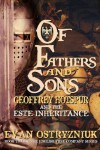 Of Fathers and Sons: Geoffrey Hotspur and the Este Inheritance (English Free Company Series, #2) - Evan Ostryzniuk