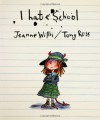 I Hate School - Jeanne Willis