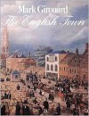 The English Town: A History of Urban Life - Mark Girouard