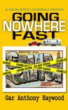 Going Nowhere Fast (The Joe and Dottie Loudermilk Mysteries) - Gar Anthony Haywood