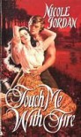 Touch Me With Fire - Nicole Jordan