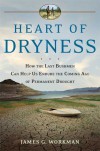 Heart of Dryness: How the Last Bushmen Can Help Us Endure the Coming Age of Permanent Drought - James G. Workman