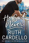 He Said Never (The Lost Corisis, #2) - Ruth Cardello