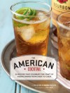 American Cocktail: 50 Recipes That Celebrate the Craft of Mixing Drinks from Coast to Coast - The Editors of Imbibe Magazine, Sheri Giblin