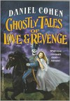 Ghostly Tales of Love and Revenge - Daniel   Cohen