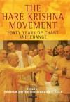 The Hare Krishna Movement: Forty Years of Chant and Change - Richard J. Cole, Graham Dwyer