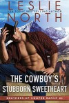 The Cowboy's Stubborn Sweetheart  - Leslie North