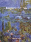 Impresjonizm - Natalia Brodska, Zuzanna Przypkowska, Monika Makulska
