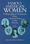 Famous American Women: A Biographical Dictionary from Colonial Times to the Present - Robert McHenry