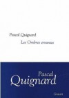Les Ombres errantes - Pascal Quignard