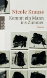 Kommt Ein Mann Ins Zimmer Roman - Nicole Krauss, Grete Osterwald