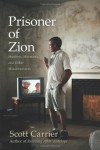 Prisoner of Zion: Muslims, Mormons and Other Misadventures - Scott Carrier