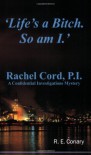 'Life's a Bitch. So Am I.' Rachel Cord, P.I. - R.E. Conary