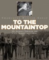 To the Mountaintop: My Journey Through the Civil Rights Movement - Charlayne Hunter-Gault