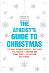 The Atheist's Guide to Christmas - Robin Harvie, Stephanie Meyers