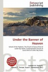 Under the Banner of Heaven - Lambert M. Surhone, Mariam T. Tennoe, Susan F. Henssonow