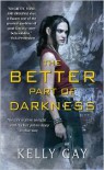 The Better Part of Darkness  - Kelly Gay