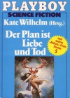 Der Plan ist Liebe und Tod und andere "Nebula"-Preis-Stories 5 - Kate Wilhelm, Gene Wolfe, Edward Bryant, George R.R. Martin, Ben Bova, Vonda N. McIntyre, Harlan Ellison, Norman Spinrad, James Tiptree,  Jr., Carol Emshwiller, Leni Sobez