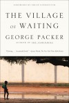 The Village of Waiting - George Packer