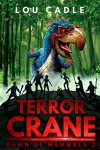 Terror Crane (Dawn of Mammals Book 2) - Lou Cadle